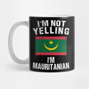 I'm Not Yelling I'm Mauritanian Mug